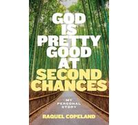 Raquel Copeland God is Pretty Good at Second Chances (Tascabile)