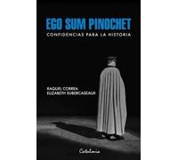 Raquel Correa Elizabeth Subercaseaux Ego sum Pinochet (Tascabile)