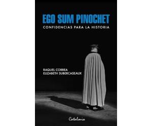 Raquel Correa Elizabeth Subercaseaux Ego sum Pinochet (Tascabile)