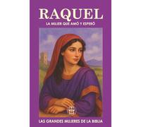 RAQUEL: LA MUJER QUE AMÓ Y ESPERÓ: Una historia de amor, espera y propósito en medio del dolor.