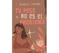 Raquel Lobatón Tu peso no es el problema / The Body I Love (Tascabile)