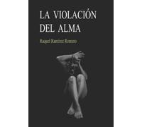 Raquel Ramírez Romero La Violación del Alma (Tascabile)