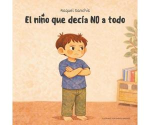 Raquel Sanchis El niño que decía NO a todo (Tascabile)