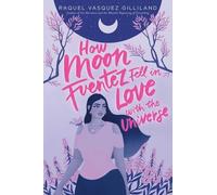 Raquel Vasquez Gillila How Moon Fuentez Fell in Love with the Univer (Tascabile)