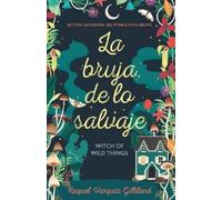 Raquel Vasquez Gillilan La bruja de lo salvaje / Witch of Wild Thing (Tascabile)