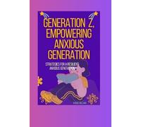 Raquel Williams Generation Z, Empowering Anxious Generation (Tascabile)