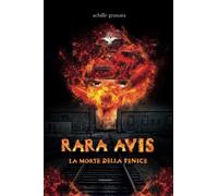 rara avis: la morte della fenice
