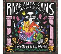 Rare Americans You're Not a Bad Person, It's Just a Bad World (CD) Album