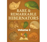 Rare and Remarkable Hibernators (Volume 2): Explore Unusual Sleepers in a Nature-Based Coloring Book Series for Kids