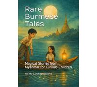 Rare Burmese Tales: Magical Stories from Myanmar for Curious Children
