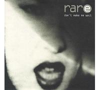 Rare - Dont Make Me Wait