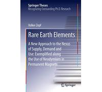 Rare Earth Elements: A New Approach to the Nexus of Supply, Demand and Use: Exemplified Along the Use of Neodymium in Permanent Magnets