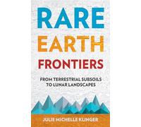 Rare Earth Frontiers: From Terrestrial Subsoils to Lunar Landscapes