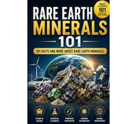 Rare Earth Minerals 101: 101 facts and more about Rare Earth Minerals