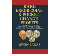 Rare Error Coins & Pocket Change Profits: How to Find, Value & Sell Rare U.S. Mint Error Coins Worth Big Money