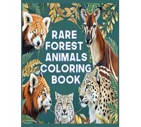 Rare Forest Animals Coloring Book: 50 Unique Wild Creatures from Hidden Forests - Intricate Line Art for Relaxation & Mindful Coloring
