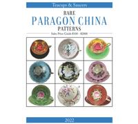 Rare Paragon China Patterns: Teacups & Saucers 2022 Sales Price Guide From $100 To $2000