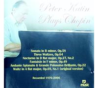 RARE PETER KATIN CD: CHOPIN - 1. Piano Sonata No. 3 in B Minor, Op. 58 2. Waltz No. 6 in D Flat Major, Op. 64, No. 1, 'Minute Waltz' 3. Waltz No. 7 in C Sharp Minor, Op. 64, No. 2 4. Waltz No. 8 in a Flat Major, Op. 64, No. 3 5. Nocturne No. 8 in D Flat Major, Op. 27, No. 2 6. Fantaisie in F Minor, Op. 49 7. Andante Spianato and Grande Polonaise Brillante, Op. 22 8. Waltz No. 9 in a Flat Major, Op. 69, No. 1, 'Farewell Waltz' -RECORDED 1976 - 2006