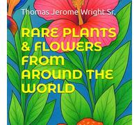 RARE PLANTS & FLOWERS FROM AROUND THE WORLD