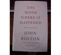 Rare THE ROOM WHERE IT HAPPENED by BOLTON [Hardcover] John Bolton