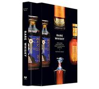 Rare Whisky: Explore the World's Most Exquisite Spirits