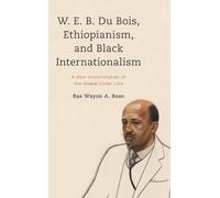 Ras Wayne A. Ro W. E. B. Du Bois, Ethiopianism, and Black Int (Copertina rigida)