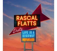 Rascal Flatts - Rascal Flatts - Life Is A Highway: Refueled Duets