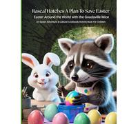 Rascal Hatches A Plan To Save Easter: Easter Around the World with the Goudaville Mice