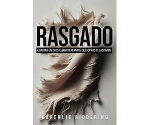 Rasgado: Confiar en Dios cuando permite que otros te lastimen