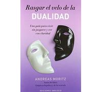 Rasgar el velo de la dualidad / Lifting the Veil of Duality