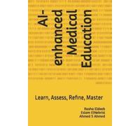 Rasha Eldeeb Eslam Elnebrisi Ahmed S Ahm AI-enhanced Medical Educati (Tascabile)