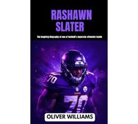 RASHAWN SLATER: The inspiring Biography of one of football’s superstar offensive tackle