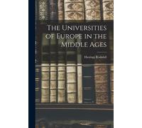 Rashdall Hastings The Universities of Europe in the Middle Ages (Tascabile)