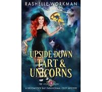Rashelle Workman Upside Down Tart and Unicorns (Tascabile)