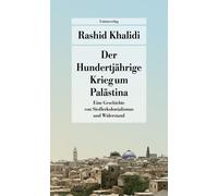 Rashid Khalidi Der Hundertjährige Krieg um Palästina: Eine Geschich (Tascabile)