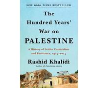 Rashid Khalidi The Hundred Years' War on Palestine (Copertina rigida)