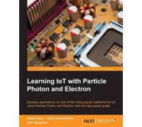 Kajari Ghoshdastidar Ajith Vasudev Learning IoT with Particle Photo (Tascabile)
