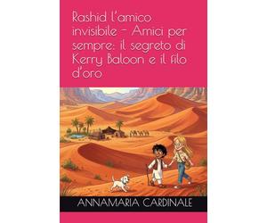 Rashid l’amico invisibile - Amici per sempre: il segreto di Kerry Baloon e il filo d’oro