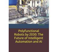 Rashmi Shah Polyfunctional Robots by 2030 (Tascabile)
