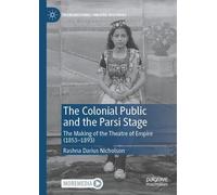 Rashna Darius Nicholson The Colonial Public and the Parsi Stage (Tascabile)
