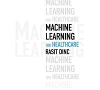 Rasit Dinc Machine Learning for Healthcare (Tascabile)