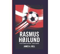 RASMUS HØJLUND: The Rise of Denmark's Goal Machine-A Complete Biography