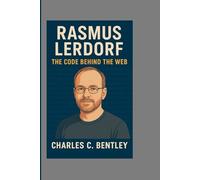 Rasmus Lerdorf: The Code Behind the Web