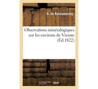 Rasoumovsky Observations Minéralogiques Sur Les Environs de Vienne (Tascabile)