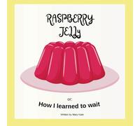 Raspberry jelly: or: how I learned to wait