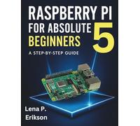 Raspberry Pi 5 for Absolute Beginners: A Step-by-Step Guide