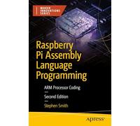 Raspberry Pi Assembly Language Programming: Arm Processor Coding