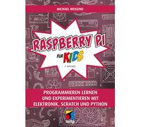 Raspberry Pi für Kids: Programmieren lernen und experimentieren mit Elektronik, Scratch und Python (mitp für Kids)
