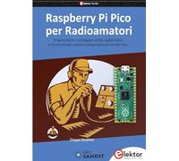Raspberry Pi Pico per radioamatori. Programmare e sviluppare utility, applicazioni e strumenti per stazioni radioamatoriali con Rpi Pico