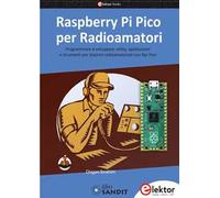 Libri Ibrahim Dogan - Raspberry Pi Pico Per Radioamatori. Programmare E Sviluppa